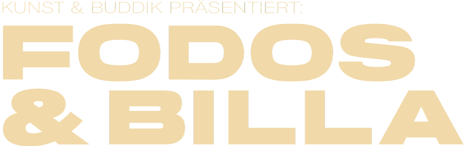 Kunst & buddik präsentiert: Fodos & Billa